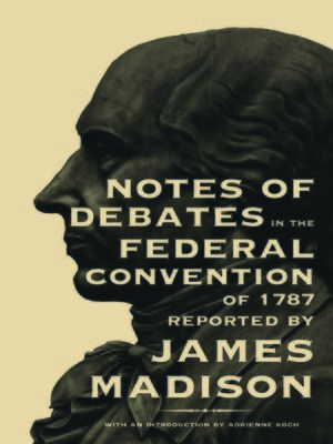 cover image of Notes of Debates in the Federal Convention of 1787